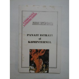 PANAIT  ISTRATI  SI  KOMINTERNUL  -  MIHAI  UNGHEANU 